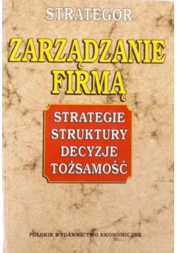 Zarządzanie firmą: strategie, struktury, decyzje, tożsamość