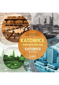 Katowice, których nie ma