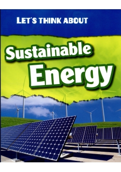Lets think about Sustainable Energy