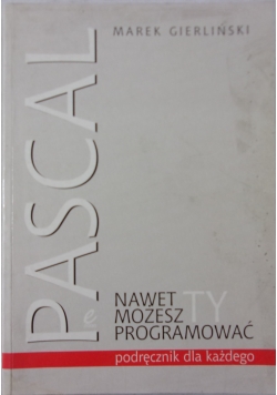 Pascal. Nawet ty możesz programować