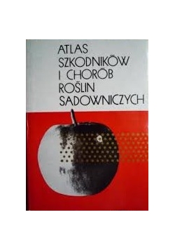 Atlas szkodników i chorób roślin sadowniczych