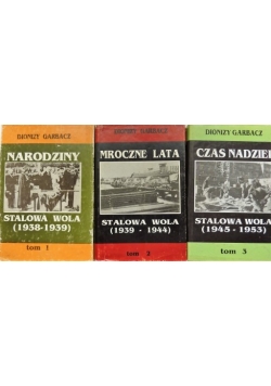 Stalowa Wola. Narodziny / Mroczne lata / Czas nadziei