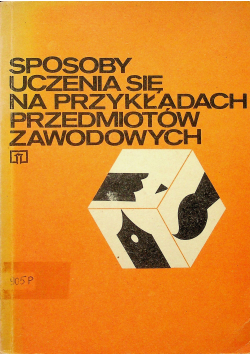 Sposoby uczenia się na przykładach przedmiotów zawodowych