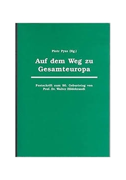 Auf dem Weg zu Gesamteuropa. Festschrift zum 90. Geburtstag von Prof. Dr. Walter Hildebrandt