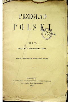 Przegląd polski rok VI  zeszyt I 1871 r