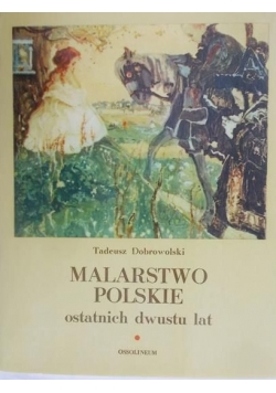 Dobrowolski Tadeusz - Malarstwo polskie ostatnich dwustu lat