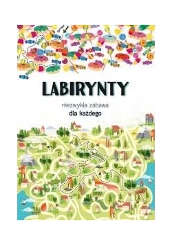 Labirynty niezwykła zabawa dla każdego