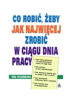 Co zrobić, żeby jak najwięcej zrobić w ciągu dnia pracy