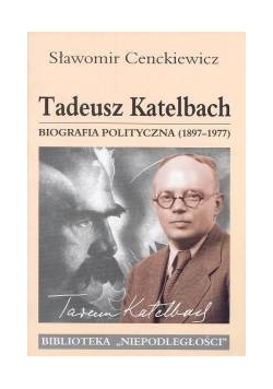 Tadeusz Katelbach Biografia polityczna 1897-1977