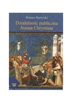 Działalność publiczna Jezusa Chrystusa.