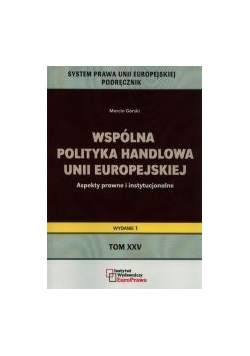 Wspólna polityka handlowa Unii Europejskiej, wydanie I, Tom XXV