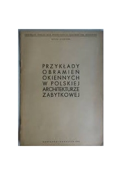 Przykłady obramień okiennych w Polskiej architekturze zabytkowej