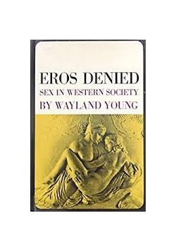Eros Denied Sex in Western Society