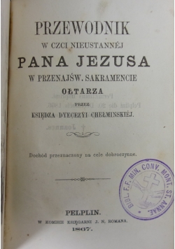 Przewodnik w czci nieustannej Pana Jezusa w przenajśw. sakramencie, 1867 r.