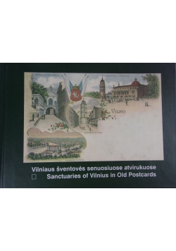 Vilniaus sventoves senuosiuose atvirukuose Sanctuaries of Vilnius in Old Postcards