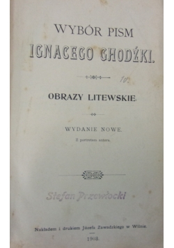 Wybór pism Ignacego Chodźki. Obrazy litewskie, 1903 r.