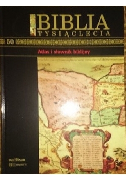 Biblia Tysiąclecia  Atlas i słownik biblijny Tom 50
