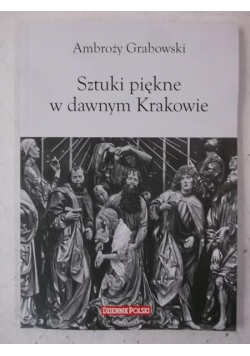Sztuki piękne w dawnym Krakowie