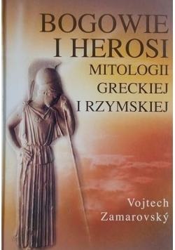 Bogowie i herosi mitologii greckiej i rzymskiej