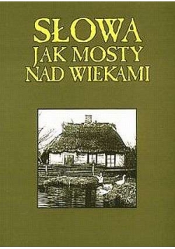 Słowa jak mosty nad wiekami
