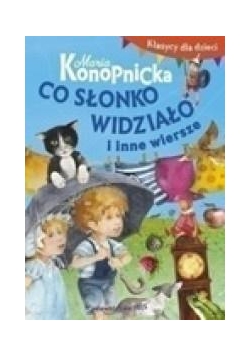 Klasycy dla dzieci. Co słonko widziało i inne...