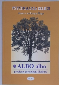 Psychologia religii. Albo albo problemy psychologii i kultury