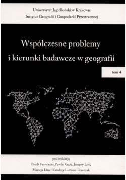 Współczesne problemy i kierunki badawcze w geografii tom IV