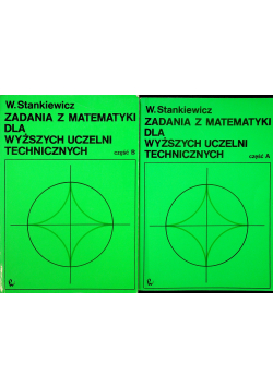Zadania z matematyki dla wyższych uczelni technicznych część A i B