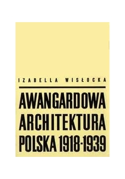 Awangardowa Architektura Polska 1918 -1939