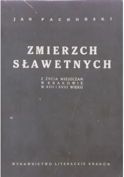 Zmierzch sławetnych. Z życia mieszczan w Krakowie w XVII i XVIII wieku