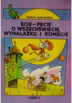 Ecie-Pecie o wszechświecie ,wynalazku i komecie ,Cz II