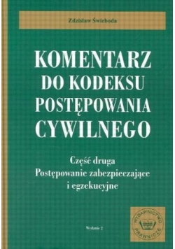Komentarz do kodeksu postępowania cywilnego Częśc druga postępowanie zabezpieczające i egzekucyjne