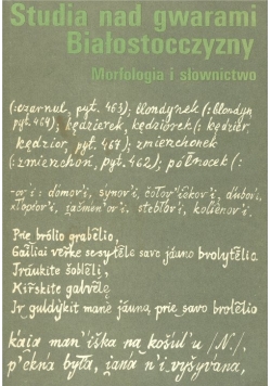 Studia nad gwarami białostpcczyzny Morfologia i słownictwo
