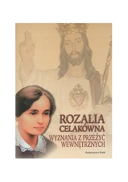 Rozalia Celakówna. Wyznania z przeżyć wewnętrznych