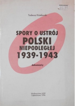 Spory o ustrój Polski niepodległej 1939-1943
