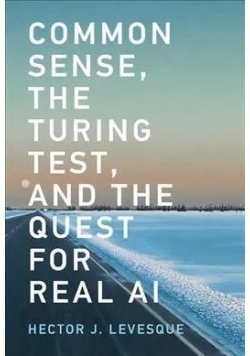 Common sense the turing test and the quest for real al