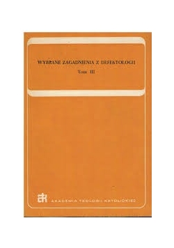 Wybrane zagadnienia z defektologii, tom 3