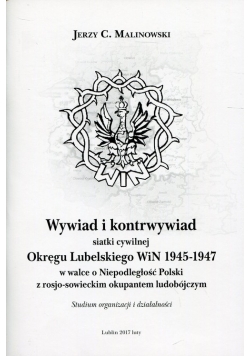 Wywiad i kontrwywiad siatki cywilnej Okręgu Lubelskiego WiN 1945-1947