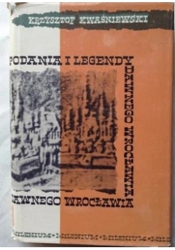 Podania i legendy dawnego Wrocławia