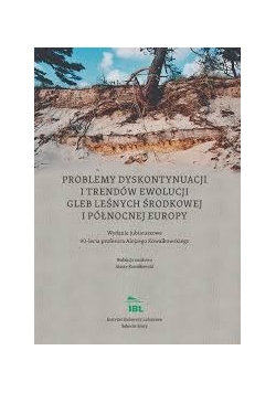 Problemy dyskontynuacji i trendów ewolucji gleb leśnych środkowej  i północnej Europy