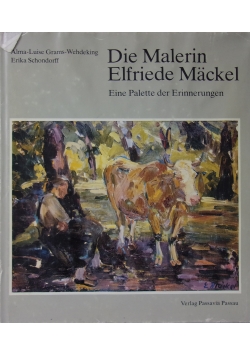 Die Malerin Elfriede Mackel