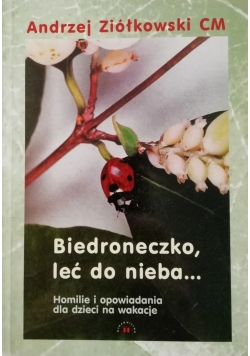 Biedroneczko, leć do nieba...
