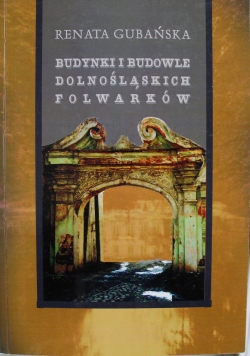 Budynki i budowle dolnośląskich folwarków