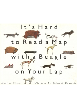 It's Hard to Read a Map with a Beagle on Your Lap