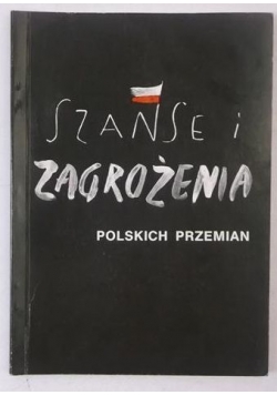 Szanse i zagrożenia polskich przemian