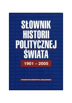 Słownik historii politycznej świata 1901 - 2005