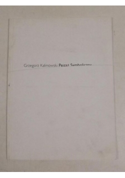 Grzegorz Kalinowski. Pejzaż Symboliczny