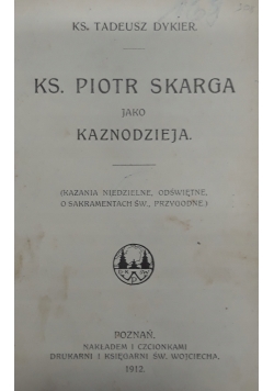Ks. Piotr Skarga jako kaznodzieja 1912 r.