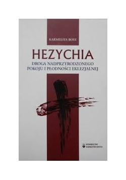 Hezychia. Droga nadprzyrodzonego pokoju i płodności eklezjalnej.