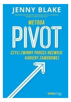 Metoda Pivot czyli zwinny proces rozwoju kariery..